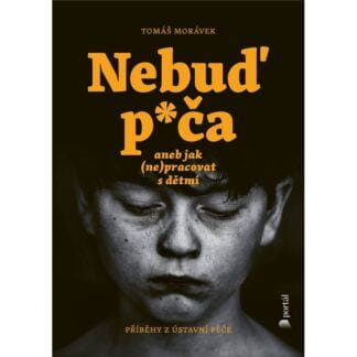 Kniha Nebuď p*ča aneb jak (ne)pracovat s dětmi